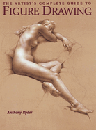 The Artists Complete Guide to Figure Drawing