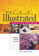 The Artist's Illustrated Encyclopedia: Techniques, Materials and Terms