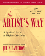 The Artist's Way: A Spiritual Path to Higher Creativity, 30th Anniversary Edition