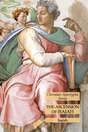 The Ascension of Isaiah: Christian Apocrypha Series