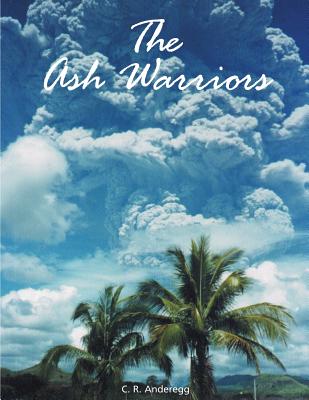 The Ash Warriors - Anderegg, C R