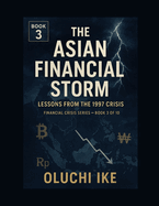 The Asian Financial Storm: Lessons from the 1997 Crisis