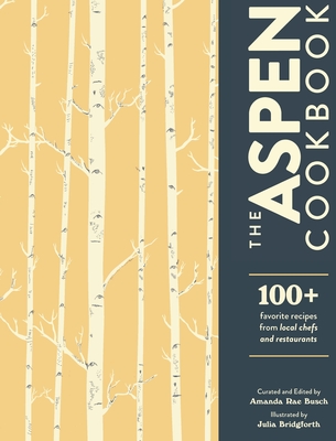 The Aspen Cookbook - Busch, Amanda Rae, and Ypn Aspen (Producer)