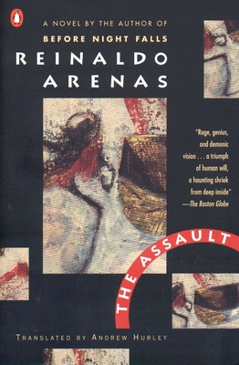 The Assault - Arenas, Reinaldo, and Hurley, Andrew (Translated by), and Colchie, Thomas (Introduction by)