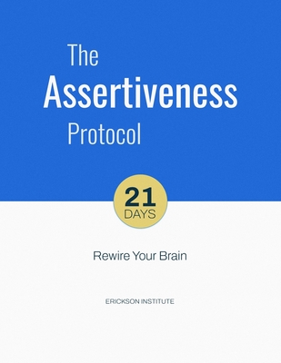 The Assertiveness Protocol - Institute, Erickson