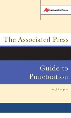 The Associated Press Guide to Punctuation - Cappon, Rene J
