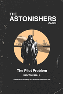 The Astonishers - Case I - The Pilot Problem