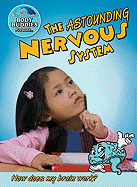 The Astounding Nervous System: How Does My Brain Work?