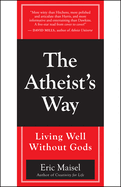 The Atheist's Way: Living Well Without Gods