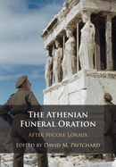 The Athenian Funeral Oration: After Nicole Loraux