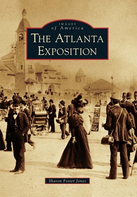 The Atlanta Exposition - Jones, Sharon Foster