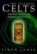 The Atlantic Celts: Ancient People or Modern Invention?