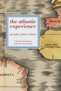 The Atlantic Experience: Peoples, Places, Ideas