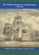 The Atlantic Region to Confederation: A History