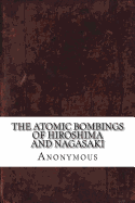 The Atomic Bombings of Hiroshima and Nagasaki