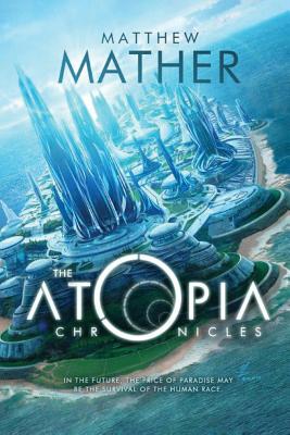 The Atopia Chronicles - Mather, Matthew