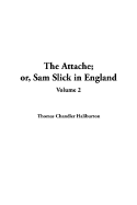 The Attache; Or, Sam Slick in England: V2