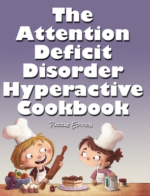 The Attention Deficit Disorder Hyperactive Cookbook: Puzzle Edition - Huston