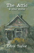 The Attic: & Other Stories