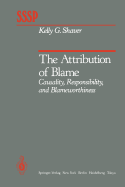 The Attribution of Blame: Causality, Responsibility, and Blameworthiness