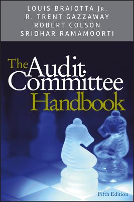 The Audit Committee Handbook - Braiotta, Louis, and Gazzaway, R Trent, and Colson, Robert