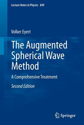 The Augmented Spherical Wave Method: A Comprehensive Treatment - Eyert, Volker