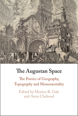 The Augustan Space - Gale, Monica R (Editor), and Chahoud, Anna (Editor)