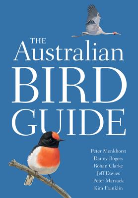 The Australian Bird Guide - Menkhorst, Peter, and Rogers, Danny, and Clarke, Rohan