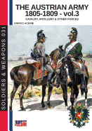 The Austrian Army 1805-1809 - Vol. 3: Cavalry, Artillery & Other Forces