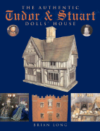 The Authentic Tudor & Stuart Dolls' House