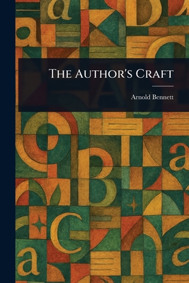 The Author's Craft - Bennett, Arnold