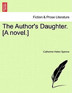 The Author's Daughter. [A Novel.] Vol. II.