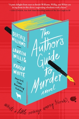 The Author's Guide to Murder - Williams, Beatriz, and Willig, Lauren, and White, Karen