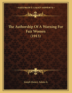 The Authorship Of A Warning For Fair Women (1913)