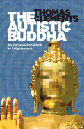 The Autistic Buddha: My Unconventional Path to Enlightenment