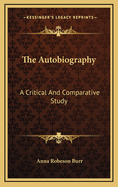 The Autobiography: A Critical and Comparative Study