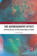 The Autobiography Effect: Writing the Self in Post-Structuralist Theory