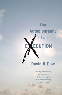 The Autobiography of an Execution - Dow, David R