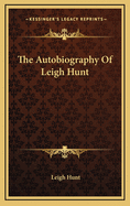 The Autobiography of Leigh Hunt
