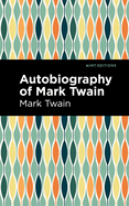 The autobiography of Mark Twain