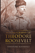 The Autobiography of Theodore Roosevelt