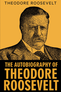 The Autobiography of Theodore Roosevelt