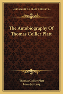 The Autobiography Of Thomas Collier Platt