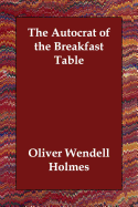 The Autocrat of the Breakfast Table