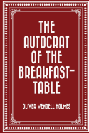 The Autocrat of the Breakfast-Table