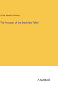 The Autocrat of the Breakfast-Table
