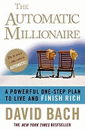 The Automatic Millionaire: A Powerful One-Step Plan to Live and Finish Rich