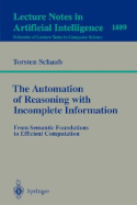 The Automation of Reasoning with Incomplete Information: From Semantic Foundations to Efficient Computation