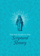 The Ave Guide to the Scriptural Rosary