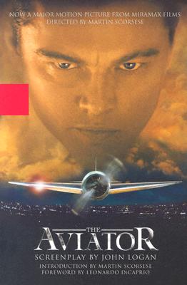 The Aviator - Logan, John, and DiCaprio, Leonardo (Foreword by), and Scorsese, Martin, Professor (Introduction by)